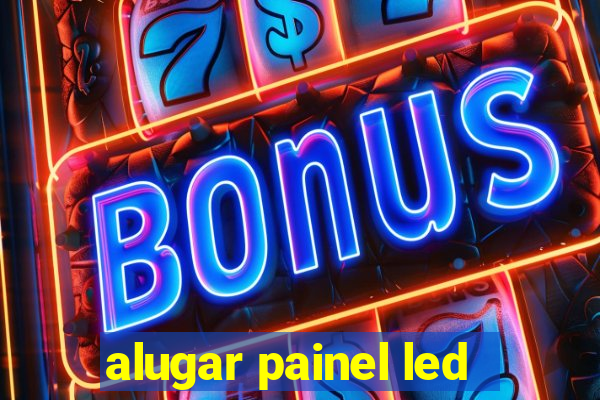 alugar painel led